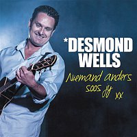 Desmond Wells – Niemand Anders Soos Jy Nie