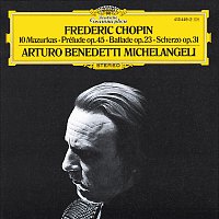 Arturo Benedetti Michelangeli – Chopin: 10 Mazurkas; Prélude Op.45; Ballade Op.23; Scherzo Op.31