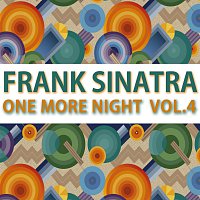Frank Sinatra – One More Night Vol. 4