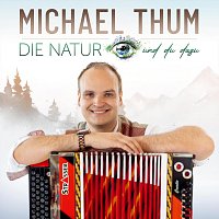 Michael Thum – Die Natur und du dazu