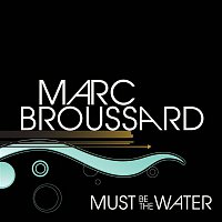 Marc Broussard – Must Be The Water