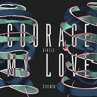 Courage My Love – Stereo (Remixes) - EP