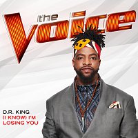 D.R. King – (I Know) I'm Losing You [The Voice Performance]