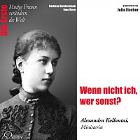 Barbara Sichtermann, Ingo Rose, Julia Fischer – Die Erste: Wenn nicht ich, wer sonst? / Alexandra Kollontai (Ministerin)