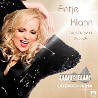 Antje Klann – Tausendmal Besser [Nur So! Extended Remix]