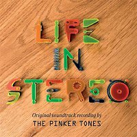 The Pinker Tones – Life In Stereo