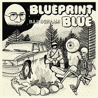 Blueprint Blue – Bad Dreams