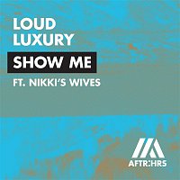 Loud Luxury – Show Me