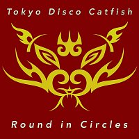 Tokyo Disco Catfish – Round in Circles