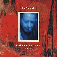 Ulf Lundell – Folket bygger landet