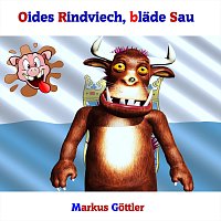 Markus Gottler – Oides Rindviech, bläde Sau