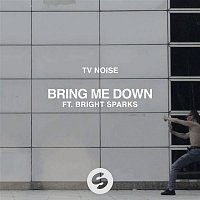 TV Noise – Bring Me Down (feat. Bright Sparks)