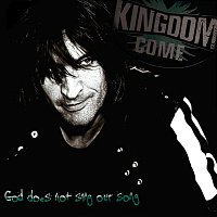 Kingdom Come – God Does Not Sing Our Song