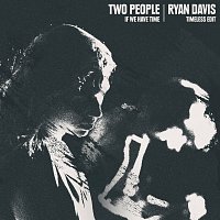 Two People – If We Have Time [Ryan Davis Timeless Edit]