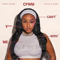 Yung Miami, Skilla Baby – CFWM (Can’t F*** With Me)