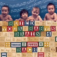 Various  Artists – Build Your Baby's Brain Vol. 4 - Through the Power of Bach