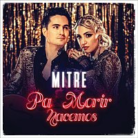 Mitre – Pa Morir Nacemos