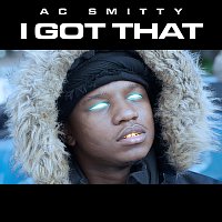 AC Smitty – I Got That