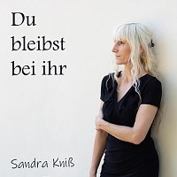 Sandra Kniß – Du bleibst bei ihr