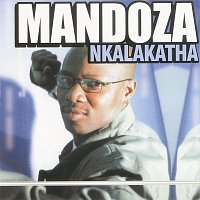 Mandoza – Nkalakatha