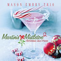 Mason Embry Trio – Martinis & Mistletoe 2: Christmas Jazz Piano
