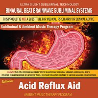 Binaural Beat Brainwave Subliminal Systems – Acid Reflux Aid - Subliminal & Ambient Music Therapy