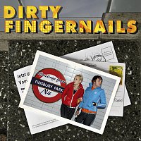 Dirty Fingernails – Greetings From Finsbury Park, N4