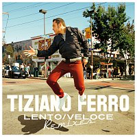 Tiziano Ferro – Lento/Veloce [Remixes]