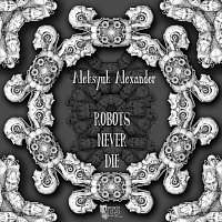 Aleksyuk Alexander – Robots never die