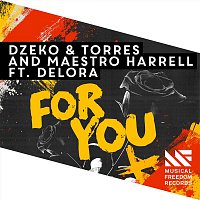 Dzeko & Torres & Maestro Harrell – For You (feat. Delora)