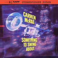 Carmen McRae – Something To Swing About