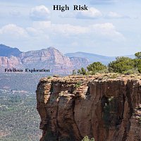 Frivilous Exploration – High Risk