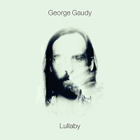 George Gaudy – Lullaby