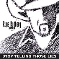 Rune Rudberg – Stop Telling Those Lies