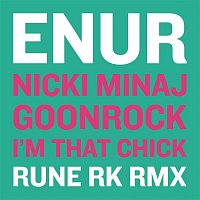 Enur, Nicki Minaj & GoonRock – I'm That Chick (Rune RK Dub)