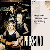 Eva-Nina Kozmus, Karmen Pečar Koritnik, Mojca Zlobko Vajgl – Espressivo