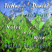 Kellan Fluckiger, TecHnoDance – Notes on the Wire 3rd Verse