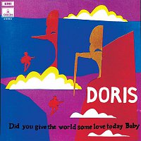 Doris – Did You Give The World Some Love Today Baby