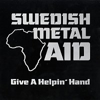 Swedish Metal Aid, Joey Tempest, Robert Ernlund, Bjorn Lodin, Tommy Nilsson, Joakim Lundholm, Malin Ekholm – Give a Helpin' Hand