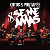 Xutos & Pontapés – Se Me amas (Acústico) [Ao Vivo]