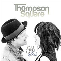 Thompson Square – You Make It Look So Good