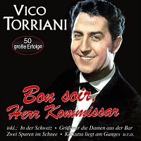 Vico Torriani – Bon soir, Herr Kommissar - 50 große Erfolge