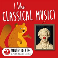 Various  Artists – I Like Classical Music! (Menuetto Kids - Classical Music for Children)
