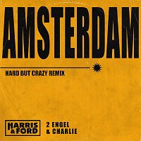 Harris & Ford, 2 Engel & Charlie – Amsterdam [Hard But Crazy Remix]