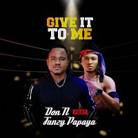 Don N – Give It To Me (feat. Fanzy Papaya)