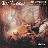 Christopher Herrick – Organ Dreams, Vol. 1 – Organ of the Temple Church, London