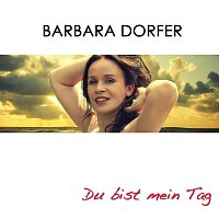 Barbara Dorfer – Du bist mein Tag