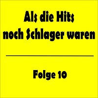 Přední strana obalu CD Als die Hits noch Schlager waren Folge 10