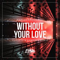Without Your Love [sunsets & sandals Remix]
