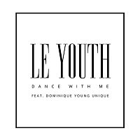Le Youth, Dominique Young Unique – Dance with Me